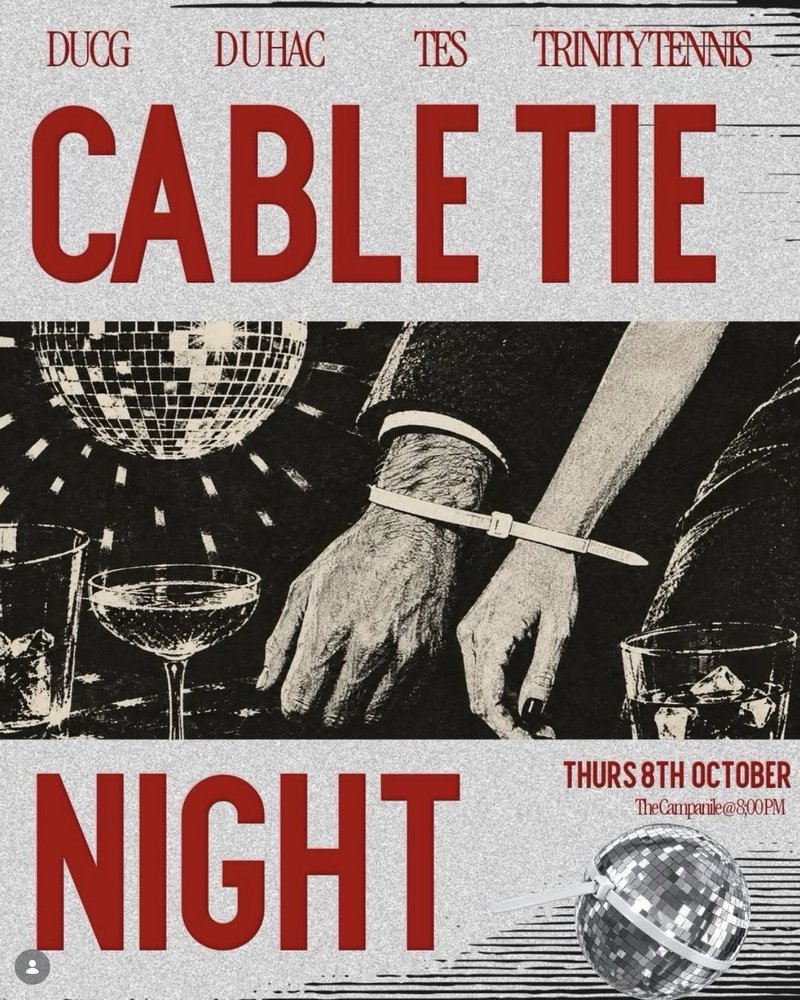 Cable Tie Night poster: two wrists cable tied together beside a disco ball and cocktail glasses. DUCG, DUHAC, TES and Trinity Tennis. Thursday 8 October, the Campanile, 8pm.